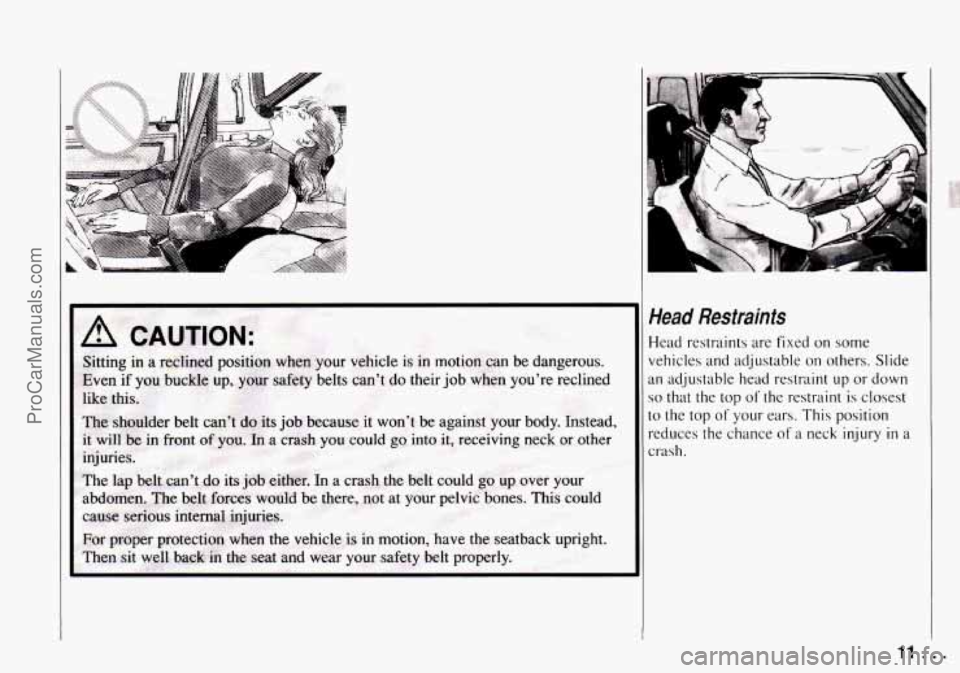 CHEVROLET TRACKER 1994 User Guide r 
Head  Restraints 
Head  restraints are fixed  on  some 
vehicles  and  adjustable on others. Slide 
an  adjustable  head  restraint 
up or down 
so that  the top of the  restraint is closest 
to th
