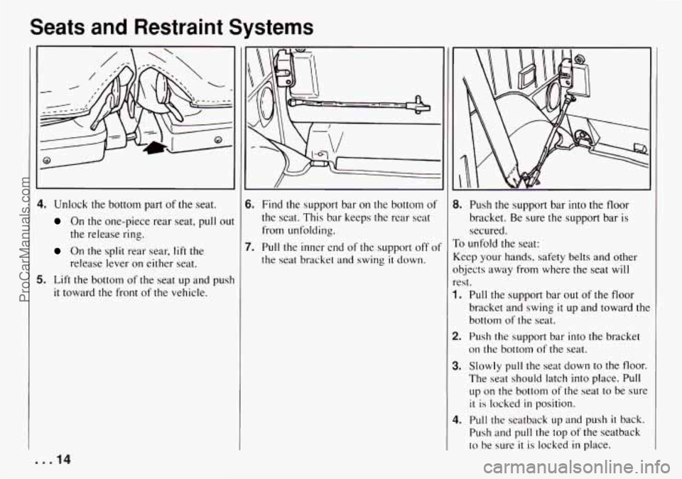CHEVROLET TRACKER 1994 User Guide Seats  and  Restraint  Systems 
4. Unlock the bottom  part of the seat. 
On  the  one-piece  rear  seat, pull  ou 
On  the  split  rear  sear, lift  the 
the  release 
ring. 
release  lever  on  eithe