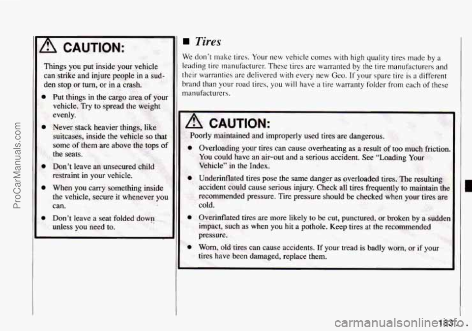 CHEVROLET TRACKER 1994  Owners Manual ! A CAUTION: 
1 
Tires 
We dont  make  tires. Your  new  vehicle  comes  with  high  quality  tires made  by a 
leading  tire  manufacturer.  These tires are warranted by the  tire  manufacturers  an