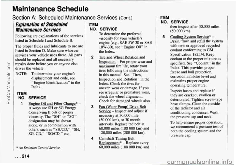 CHEVROLET TRACKER 1994  Owners Manual Maintenance Schedule 
Section A: Scheduled  Maintenance Services (Cont.) 
&planation of Scheduled 
Maintenance  Services 
?allowing are explanations of the  services 
isted  in Schedule 
I and  Schedu