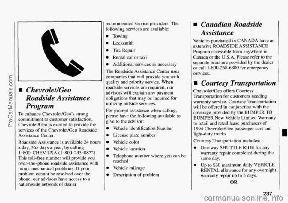 CHEVROLET TRACKER 1994  Owners Manual w Chevrolet/Geo 
Roadside  Assistance 
Program 
To  enhance Chevrolet/Geos  strong 
commitment to customer satisfaction, 
Chevrolet/Geo  is excited  to provide the 
services  of the Chevrolet/Geo Roa