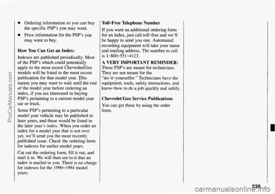 CHEVROLET TRACKER 1994  Owners Manual 0 Ordering information so you  can buy 
the  specific  PSP’s  you  may want. 
0 Price information  for the  PSP’s  y~p 
may  want  to buy. 
How You Can Get an Index: 
Indexes are published  period