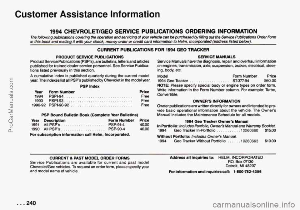 CHEVROLET TRACKER 1994 Owners Manual Customer  Assistance  Information 
1994 CHEVROLET/GEO  SERVICE  PUBLICATIONS ORDERING INFORMATION 
The  following  publications  covering  the  operation  and  servicing  \
of pur vehicle  can be purc