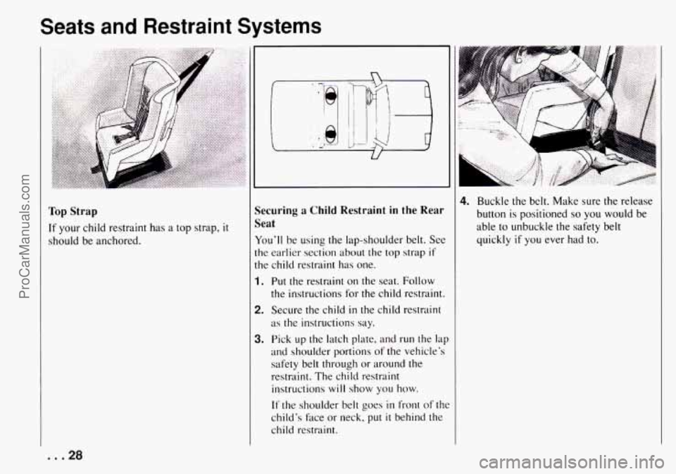 CHEVROLET TRACKER 1994 Owners Manual Seats  and  Restraint  Systems 
Top Strap 
If your  child  restraint  has  a top strap, it 
should be anchored. 
Securing a  Child  Restraint in the  Rear 
Seat 
Youll  be  using  the  lap-shoulder  