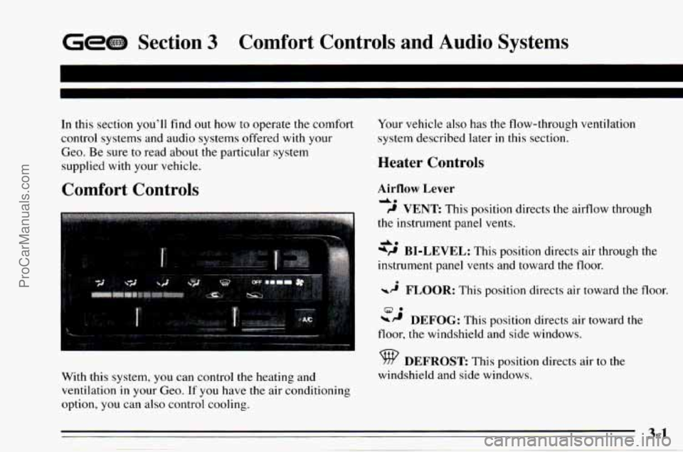 CHEVROLET TRACKER 1995  Owners Manual Gem Section 3 Comfort  Controls  and Audio Systems 
In this  section you’ll find  out how  to  operate  the comfort 
control  systems  and audio  systems  offered 
with your 
Geo.  Be sure  to  read