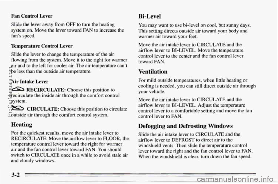 CHEVROLET TRACKER 1995  Owners Manual Fan Control  Lever Bi-Level 
Slide  the  lever away from OFF to turn  the heating 
system on. Move  the lever toward  FAN 
to increase the 
fan’s speed. 
Temperature  Control  Lever 
Slide  the  lev