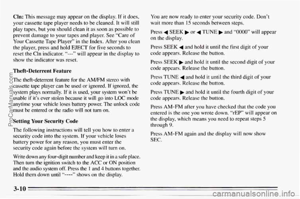 CHEVROLET TRACKER 1995  Owners Manual Cln: This message may appear on the  display. If it does, 
your  cassette tape  player  needs to 
be cleaned.  It will still 
play tapes,  but you should clean it  as  soon  as possible to 
prevent  d