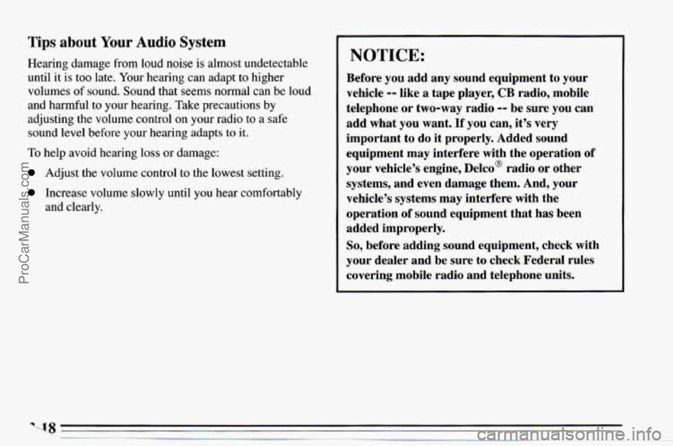 CHEVROLET TRACKER 1995 Owners Manual Tips about Your Audio System
Hearing damage from loud noise is almost undetectable
until it is
too late. Your hearing can adapt to higher
volumes
of sound. Sound that seems normal can b CHEVROLET TRACKER 1995 Owners Manual Tips about Your Audio System
Hearing damage from loud noise is almost undetectable
until it is
too late. Your hearing can adapt to higher
volumes
of sound. Sound that seems normal can b