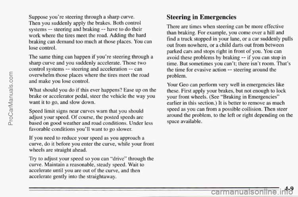 CHEVROLET TRACKER 1995 Owners Manual Suppose you’re steering through a sharp curve.
Then you suddenly apply the brakes. Both control
systems
-- steering and braking -- have to do their
work where the tires meet the road. CHEVROLET TRACKER 1995 Owners Manual Suppose you’re steering through a sharp curve.
Then you suddenly apply the brakes. Both control
systems
-- steering and braking -- have to do their
work where the tires meet the road.