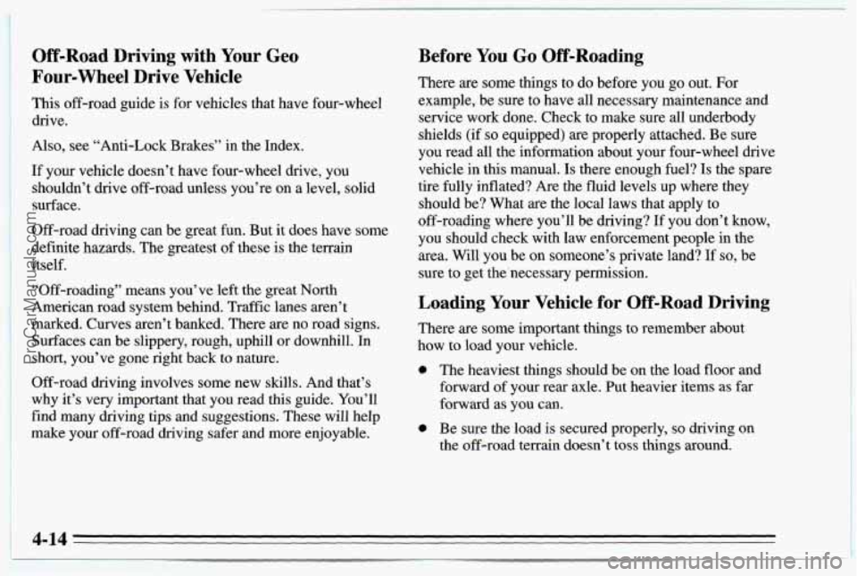 CHEVROLET TRACKER 1995 Owners Manual Off-Road Driving with Your Geo
Four-wheel Drive Vehicle
This off-road guide is for vehicles that have four-wheel
drive.
Also, see “Anti-Lock Brakes” in the Index.
If your vehicle does CHEVROLET TRACKER 1995 Owners Manual Off-Road Driving with Your Geo
Four-wheel Drive Vehicle
This off-road guide is for vehicles that have four-wheel
drive.
Also, see “Anti-Lock Brakes” in the Index.
If your vehicle does