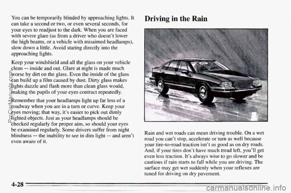 CHEVROLET TRACKER 1995 Owners Manual You can be temporarily blinded by approaching lights. It
can take a second or two, or even several seconds, for
your eyes to readjust to the dark. When
you are faced
with severe gl CHEVROLET TRACKER 1995 Owners Manual You can be temporarily blinded by approaching lights. It
can take a second or two, or even several seconds, for
your eyes to readjust to the dark. When
you are faced
with severe gl
