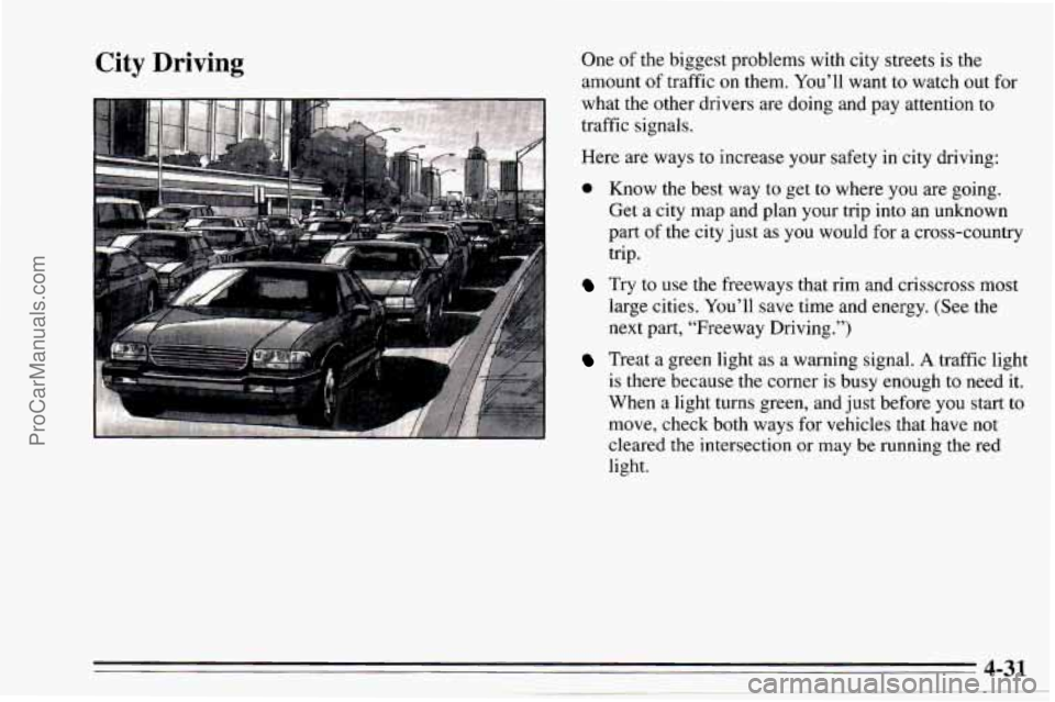 CHEVROLET TRACKER 1995 Owners Manual City Driving One of the biggest problems with city streets is the
amount of traffic
on them. You’ll want to watch out for
what the other drivers are doing and pay attention to
tr CHEVROLET TRACKER 1995 Owners Manual City Driving One of the biggest problems with city streets is the
amount of traffic
on them. You’ll want to watch out for
what the other drivers are doing and pay attention to
tr
