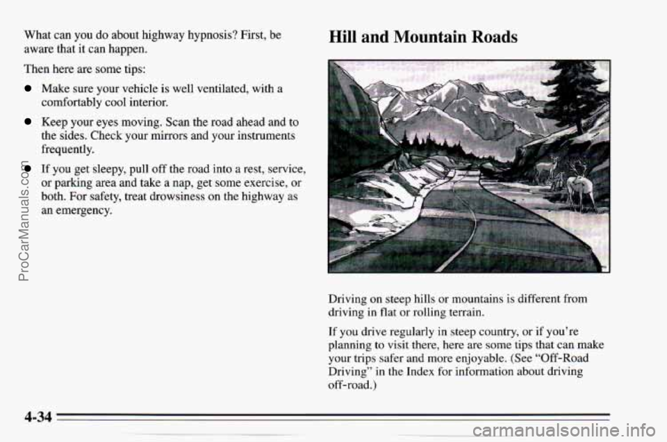 CHEVROLET TRACKER 1995 Owners Manual What can you do about highway hypnosis? First, be
aware that it can happen.
Then here are some tips:
Make sure your vehicle is well ventilated, with a
comfortably cool interior.
Ke CHEVROLET TRACKER 1995 Owners Manual What can you do about highway hypnosis? First, be
aware that it can happen.
Then here are some tips:
Make sure your vehicle is well ventilated, with a
comfortably cool interior.
Ke