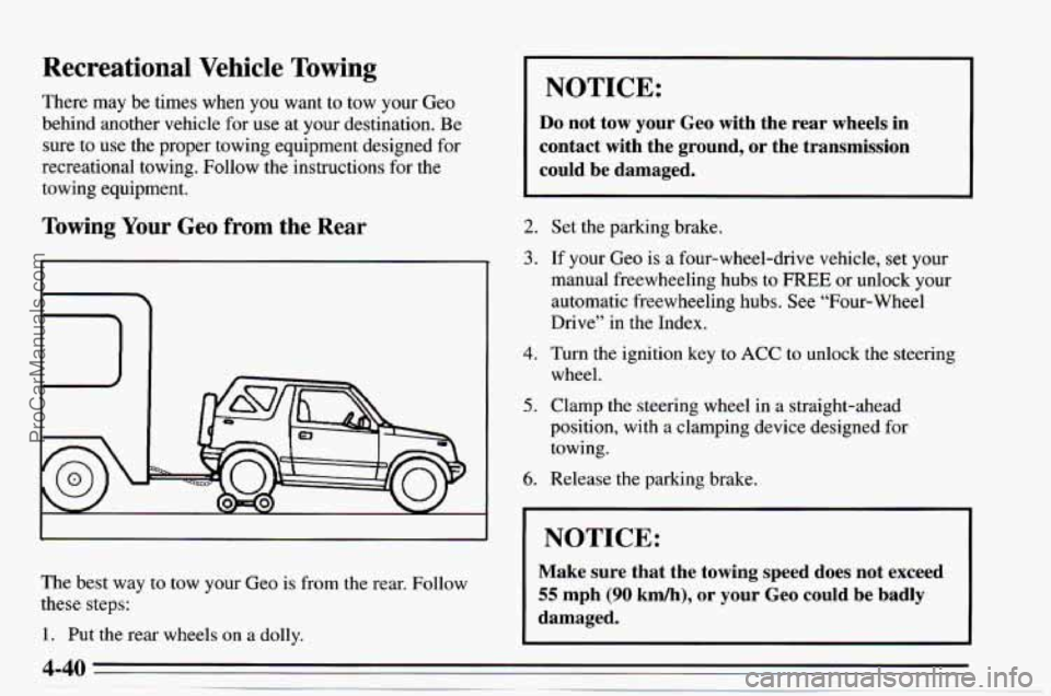 CHEVROLET TRACKER 1995 User Guide Recreational Vehicle Towing
There may be times when you want to tow your Geo
behind another vehicle for use at your destination. Be
sure to use the proper towing equipment designed fo CHEVROLET TRACKER 1995 User Guide Recreational Vehicle Towing
There may be times when you want to tow your Geo
behind another vehicle for use at your destination. Be
sure to use the proper towing equipment designed fo