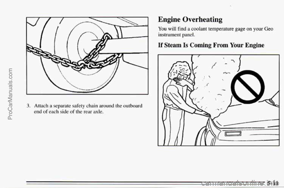 CHEVROLET TRACKER 1995 Owners Manual c
3. Attach a separate safety chain around the outboard
end
of each side of the rear axle.
Engine Overheating
You will find a coolant temperature gage on your Geo
instrument panel.
If St CHEVROLET TRACKER 1995 Owners Manual c
3. Attach a separate safety chain around the outboard
end
of each side of the rear axle.
Engine Overheating
You will find a coolant temperature gage on your Geo
instrument panel.
If St