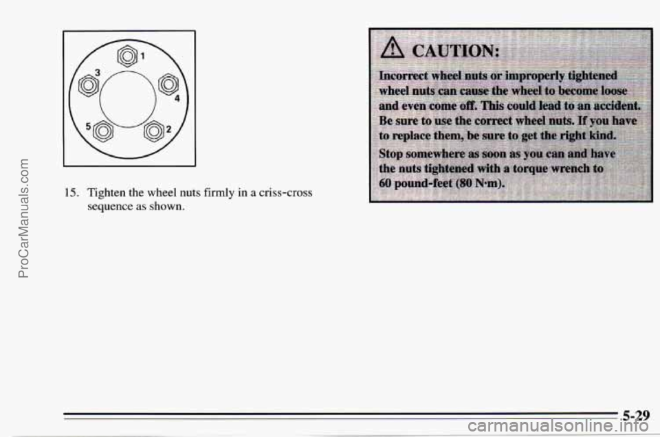 CHEVROLET TRACKER 1995  Owners Manual 15. Tighten the wheel nuts firmly in a criss-cross 
sequence 
as shown. 
ProCarManuals.com 