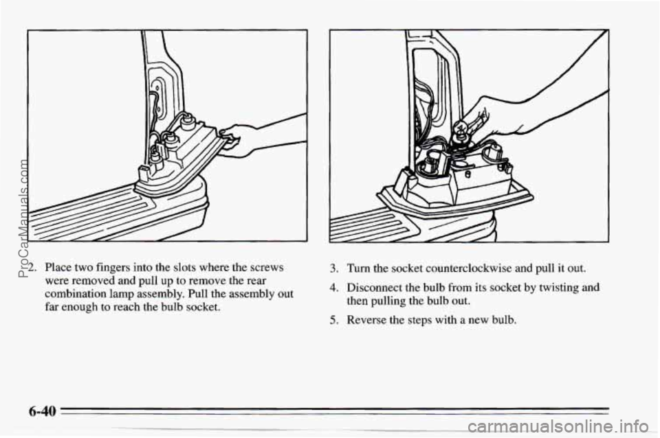 CHEVROLET TRACKER 1995 Owners Manual A
2. Place two fingers into the slots where the screws
were removed and pull up to remove the rear
combination lamp assembly. Pull the assembly out
far enough to reach the bulb socket. 3. Turn CHEVROLET TRACKER 1995 Owners Manual A
2. Place two fingers into the slots where the screws
were removed and pull up to remove the rear
combination lamp assembly. Pull the assembly out
far enough to reach the bulb socket. 3. Turn