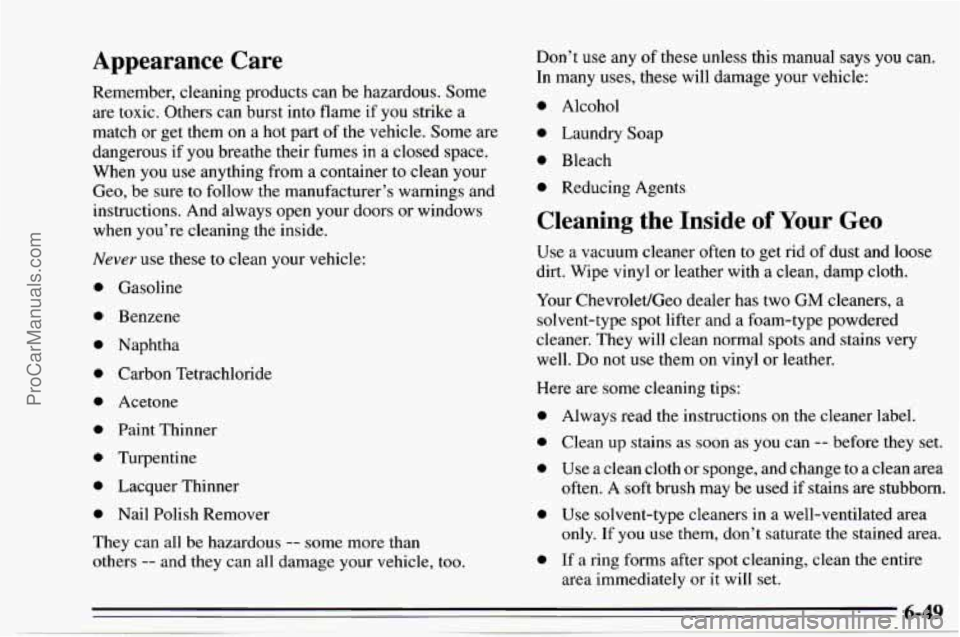 CHEVROLET TRACKER 1995 Owners Manual Appearance Care
Remember, cleaning products can be hazardous. Some
are toxic. Others can burst into flame if you strike a
match or get them on a hot part of the vehicle. Some are
CHEVROLET TRACKER 1995 Owners Manual Appearance Care
Remember, cleaning products can be hazardous. Some
are toxic. Others can burst into flame if you strike a
match or get them on a hot part of the vehicle. Some are