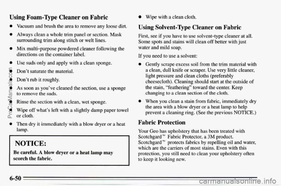 CHEVROLET TRACKER 1995 Owners Manual Using Foam-Qpe Cleaner on Fabric
0
0
0
0
0
0
Vacuum and brush the area to remove any loose dirt.
Always clean a whole trim panel or section. Mask
surrounding trim along stitch
or we CHEVROLET TRACKER 1995 Owners Manual Using Foam-Qpe Cleaner on Fabric
0
0
0
0
0
0
Vacuum and brush the area to remove any loose dirt.
Always clean a whole trim panel or section. Mask
surrounding trim along stitch
or we