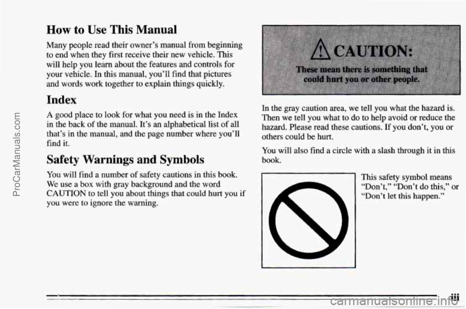 CHEVROLET TRACKER 1995  Owners Manual How to Use This Manual 
Many  people  read  their  owner’s  manual  from  beginning 
to  end  when  they first  receive  their 
new vehicle.  This 
will  help  you  learn  about  the  features  and 