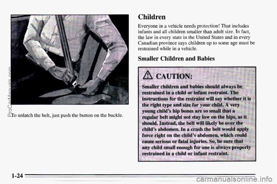 CHEVROLET TRACKER 1995 Owners Guide To unlatch  the  belt, just push  the button  on  the  buckle. 
Children 
Everyone  in  a  vehicle  needs  protection! That includes 
infants  and  all  children  smaller than adult size. 
In fact, 
t