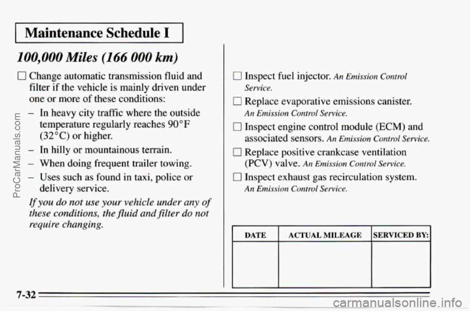 CHEVROLET TRACKER 1995 Owners Manual 1 Maintenance Schedule I I
100,000 Miles (166 000 km)
0 Change automatic transmission fluid and
filter if the vehicle is mainly driven under
one or more of these conditions:
- In heav CHEVROLET TRACKER 1995 Owners Manual 1 Maintenance Schedule I I
100,000 Miles (166 000 km)
0 Change automatic transmission fluid and
filter if the vehicle is mainly driven under
one or more of these conditions:
- In heav