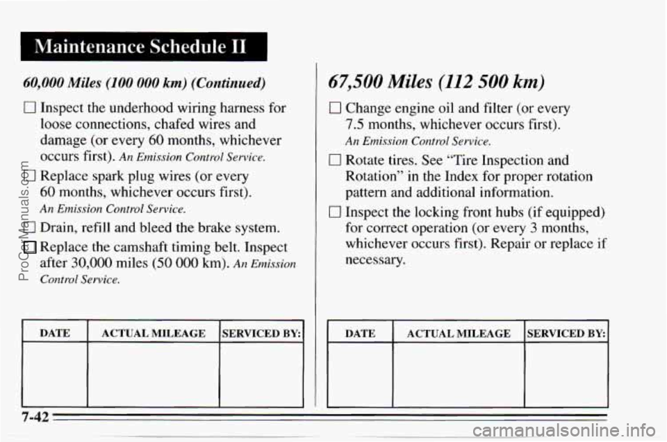 CHEVROLET TRACKER 1995 Owners Manual 60,000 Miles (100 000 km) (Continued)
0 Inspect the underhood wiring harness for
loose connections, chafed wires and
damage (or every
60 months, whichever
occurs first).
An Emission Contr CHEVROLET TRACKER 1995 Owners Manual 60,000 Miles (100 000 km) (Continued)
0 Inspect the underhood wiring harness for
loose connections, chafed wires and
damage (or every
60 months, whichever
occurs first).
An Emission Contr
