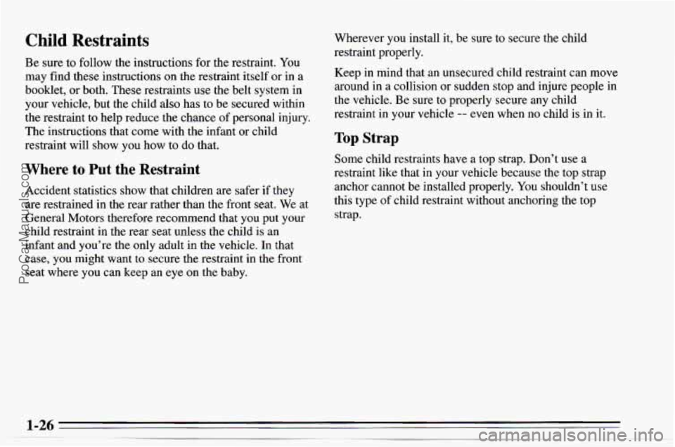 CHEVROLET TRACKER 1995 Owners Guide Child Restraints
Be sure to follow the instructions for the restraint. You
may find these instructions on the restraint itself or in a
booklet,
or both. These restraints use the belt system CHEVROLET TRACKER 1995 Owners Guide Child Restraints
Be sure to follow the instructions for the restraint. You
may find these instructions on the restraint itself or in a
booklet,
or both. These restraints use the belt system