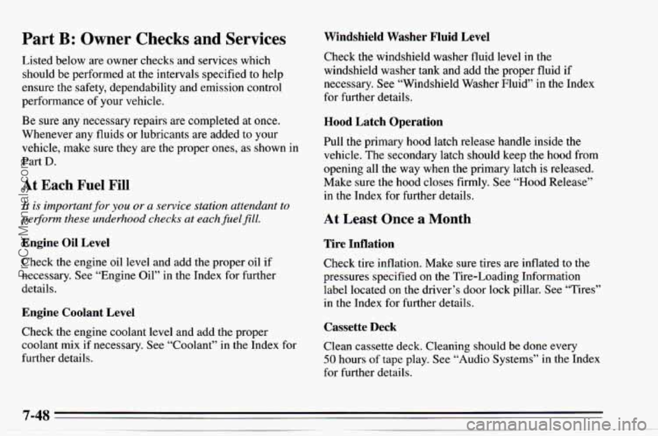 CHEVROLET TRACKER 1995 Owners Manual Part B: Owner Checks and Services
Listed below are owner checks and services which
should be performed at the intervals specified to help
ensure the safety, dependability and emission c CHEVROLET TRACKER 1995 Owners Manual Part B: Owner Checks and Services
Listed below are owner checks and services which
should be performed at the intervals specified to help
ensure the safety, dependability and emission c