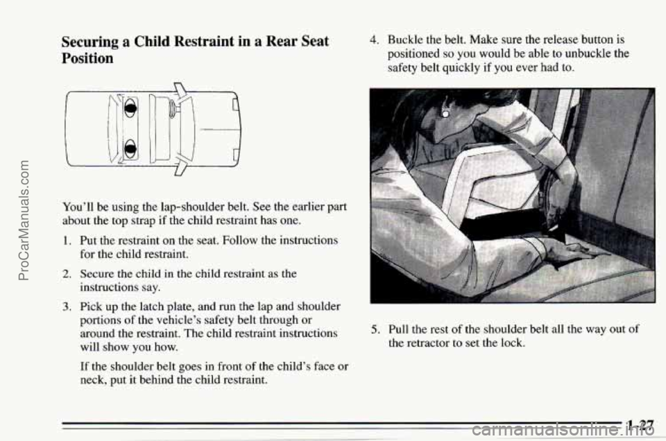 CHEVROLET TRACKER 1995 Owners Guide Securing a Child Restraint in a Rear Seat 
Position 
4. Buckle the  belt.  Make sure the release button is 
positioned so you would  be  able to unbuckle  the 
safety  belt  quickly if you 
ever had t