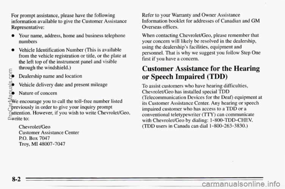 CHEVROLET TRACKER 1995 Owners Manual For prompt assistance, please have the following
information available to give the Customer Assistance
Representative:
0 Your name, address, home and business telephone
numbers
e V CHEVROLET TRACKER 1995 Owners Manual For prompt assistance, please have the following
information available to give the Customer Assistance
Representative:
0 Your name, address, home and business telephone
numbers
e V