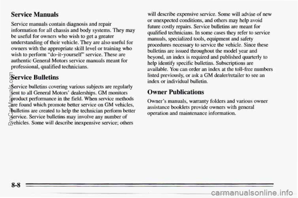 CHEVROLET TRACKER 1995 Owners Manual Service Manuals
Service manuals contain diagnosis and repair
information for all chassis and body systems. They
may
be useful for owners who wish to get a greater
understandi CHEVROLET TRACKER 1995 Owners Manual Service Manuals
Service manuals contain diagnosis and repair
information for all chassis and body systems. They
may
be useful for owners who wish to get a greater
understandi
