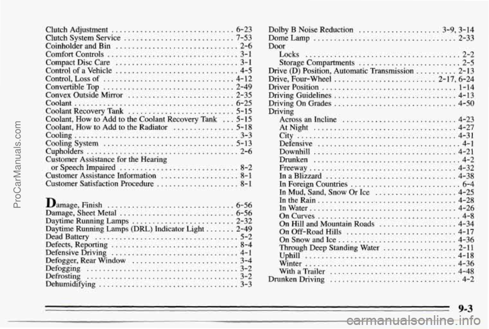 CHEVROLET TRACKER 1995 Owners Manual Clutch Adjustment .............................. 6-23
Clutch System Service
........................... 7-53
Coinholder and Bin
.............................. 2-6
Comfort Controls
........ CHEVROLET TRACKER 1995 Owners Manual Clutch Adjustment .............................. 6-23
Clutch System Service
........................... 7-53
Coinholder and Bin
.............................. 2-6
Comfort Controls
........
