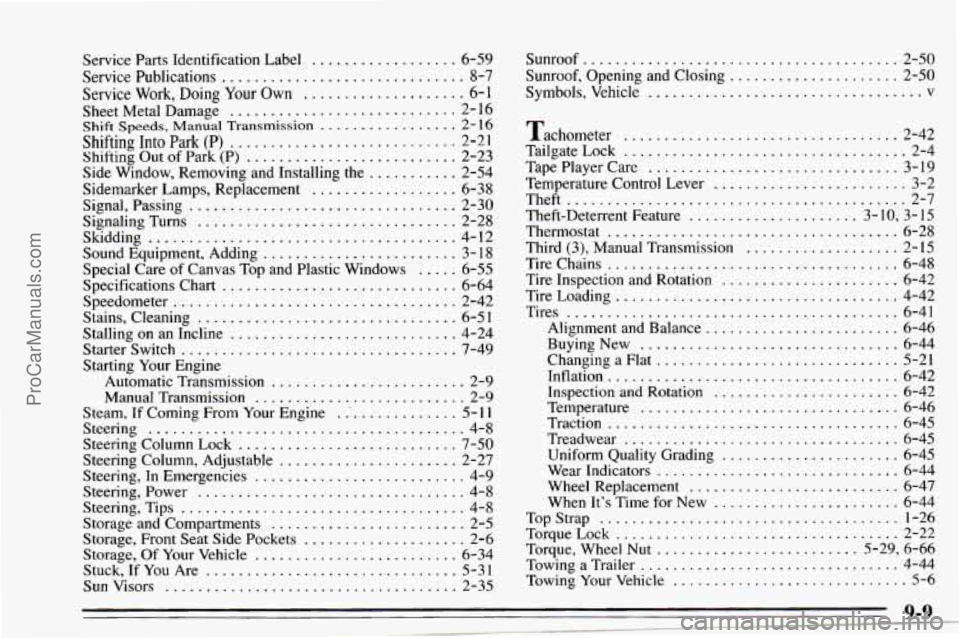 CHEVROLET TRACKER 1995 Owners Manual Service Parts Identification Label .................. 6-59
Service Publications
.............................. 8-7
Service Work. Doing Your Own .................... 6-1
Sheet Metal Damage ...... CHEVROLET TRACKER 1995 Owners Manual Service Parts Identification Label .................. 6-59
Service Publications
.............................. 8-7
Service Work. Doing Your Own .................... 6-1
Sheet Metal Damage ......