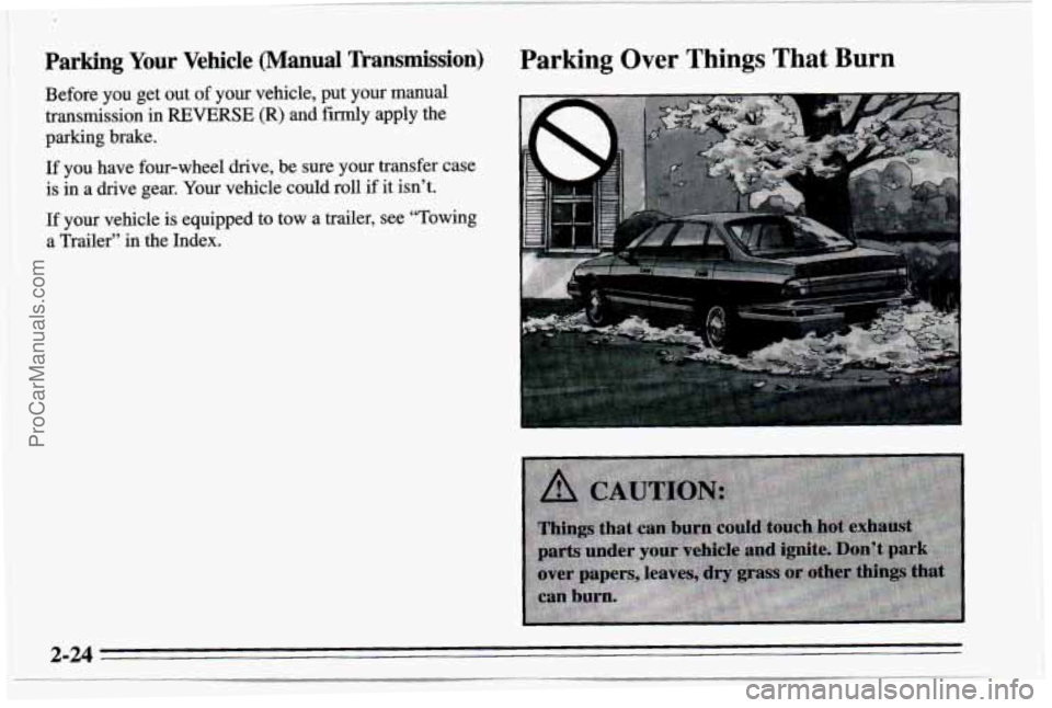 CHEVROLET TRACKER 1995 Repair Manual Parking Your Vehicle (Manual mansmission)
Before you get out of your vehicle, put your manual
transmission in
REVERSE (R) and firmly apply the
parking brake.
If you have four-wheel drive, be CHEVROLET TRACKER 1995 Repair Manual Parking Your Vehicle (Manual mansmission)
Before you get out of your vehicle, put your manual
transmission in
REVERSE (R) and firmly apply the
parking brake.
If you have four-wheel drive, be
