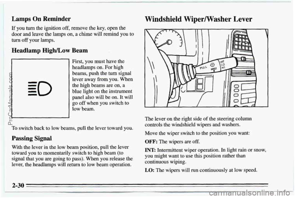 CHEVROLET TRACKER 1995 Owners Manual Lamps On Reminder Windshield Wipermasher Lever
If you turn the ignition off, remove the key, open the
door and leave the lamps on, a chime will remind you to
turn
off your lamps.
Headl CHEVROLET TRACKER 1995 Owners Manual Lamps On Reminder Windshield Wipermasher Lever
If you turn the ignition off, remove the key, open the
door and leave the lamps on, a chime will remind you to
turn
off your lamps.
Headl