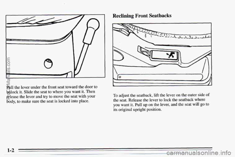 CHEVROLET TRACKER 1995  Owners Manual Pull  the lever under  the front seat toward  the door  to 
unlock it.  Slide the seat  to where 
you want  it. Then 
release  the  lever and try to move  the seat with 
your 
body, to make  sure the 