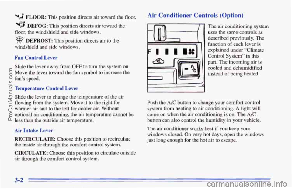 CHEVROLET TRACKER 1996 Owners Manual w2 FLOOR: This position directs air toward the floor.
wy DEFOG: This position directs air toward the
floor, the windsheld and side windows.
DEFROST: This position directs air to the
winds CHEVROLET TRACKER 1996 Owners Manual w2 FLOOR: This position directs air toward the floor.
wy DEFOG: This position directs air toward the
floor, the windsheld and side windows.
DEFROST: This position directs air to the
winds