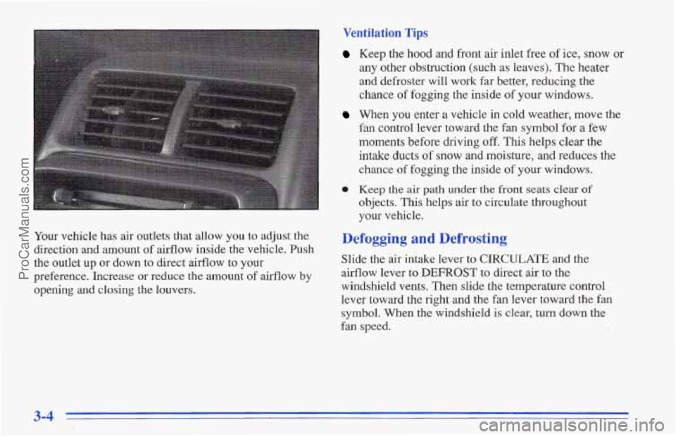 CHEVROLET TRACKER 1996 Owners Manual Your vehicle has air outlets that allow you to adjust the
direction and amount of airflow inside
the vehicle. Push
the outlet up
or down to direct airflow to your
preference. Increase
or re CHEVROLET TRACKER 1996 Owners Manual Your vehicle has air outlets that allow you to adjust the
direction and amount of airflow inside
the vehicle. Push
the outlet up
or down to direct airflow to your
preference. Increase
or re