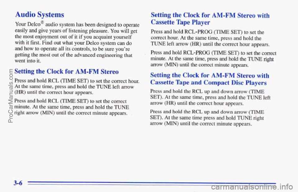 CHEVROLET TRACKER 1996 Owners Manual Audio Systems
Your Delco@ audio system has been designed to operate
easiIy and
give years of listening pleasure. You will get
th,e most enjoyment out of it if
you acquaint yourself
with
CHEVROLET TRACKER 1996 Owners Manual Audio Systems
Your Delco@ audio system has been designed to operate
easiIy and
give years of listening pleasure. You will get
th,e most enjoyment out of it if
you acquaint yourself
with