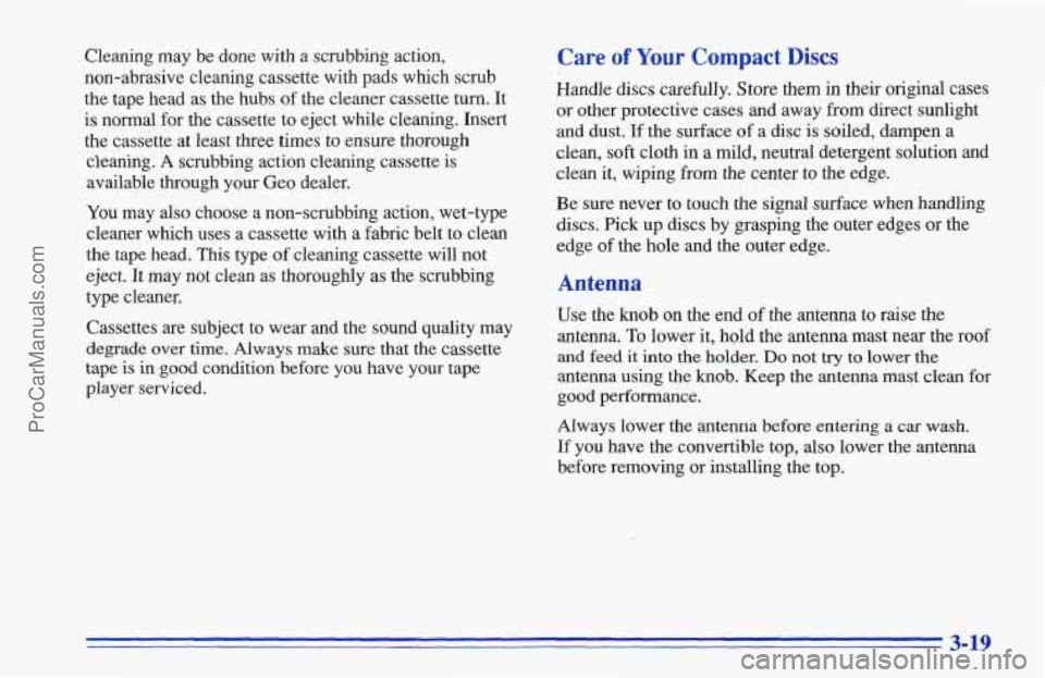CHEVROLET TRACKER 1996 Owners Manual Cleaning may be done with a scrubbing action,
non-abrasive cleaning cassette with pads which scrub
the tape head as the hubs
of the cleaner cassette turn. It
is normal for the cassette t CHEVROLET TRACKER 1996 Owners Manual Cleaning may be done with a scrubbing action,
non-abrasive cleaning cassette with pads which scrub
the tape head as the hubs
of the cleaner cassette turn. It
is normal for the cassette t