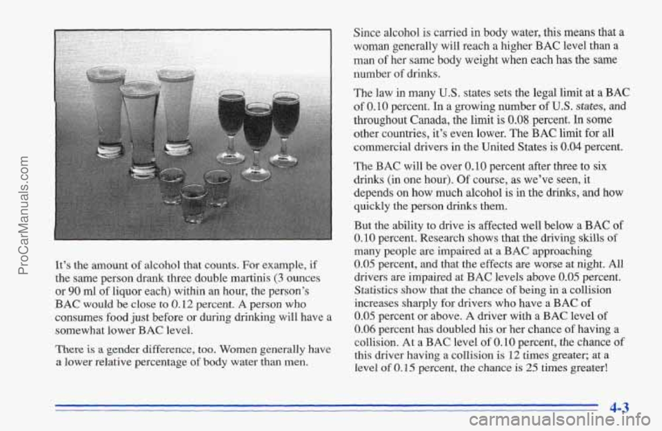 CHEVROLET TRACKER 1996 Owners Manual It’s the amount of alcohol that counts. For example, if
the same person drank three double martinis (3 ounces
or
90 ml of liquor each) within an hour, the person’s
BAC would be close CHEVROLET TRACKER 1996 Owners Manual It’s the amount of alcohol that counts. For example, if
the same person drank three double martinis (3 ounces
or
90 ml of liquor each) within an hour, the person’s
BAC would be close