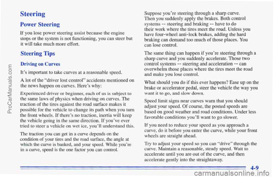 CHEVROLET TRACKER 1996 Owners Manual Steering
Power Steering
If you lose power steering assist because the engine
stops or the system is not functioning, you can steer but
it will take much more effort.
Steering Tips
Dr CHEVROLET TRACKER 1996 Owners Manual Steering
Power Steering
If you lose power steering assist because the engine
stops or the system is not functioning, you can steer but
it will take much more effort.
Steering Tips
Dr