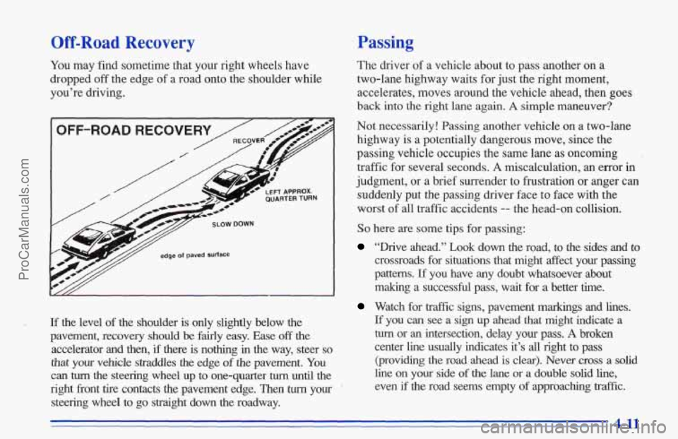 CHEVROLET TRACKER 1996 Owners Manual Off-Road Recovery
You may find sometime that your right wheels have
dropped
off the edge of a road onto the shoulder while
you’re driving.
If the level of the shoulder is only sli CHEVROLET TRACKER 1996 Owners Manual Off-Road Recovery
You may find sometime that your right wheels have
dropped
off the edge of a road onto the shoulder while
you’re driving.
If the level of the shoulder is only sli
