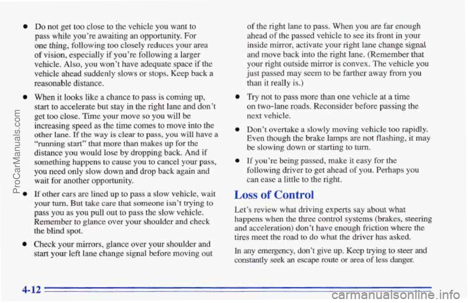 CHEVROLET TRACKER 1996 Owners Manual 0
0
e
0
Do not get too close to the vehicle you want to
pass while you’re awaiting an opportunity. For
me thing, following too closely reduces your area
of vision, especially if CHEVROLET TRACKER 1996 Owners Manual 0
0
e
0
Do not get too close to the vehicle you want to
pass while you’re awaiting an opportunity. For
me thing, following too closely reduces your area
of vision, especially if