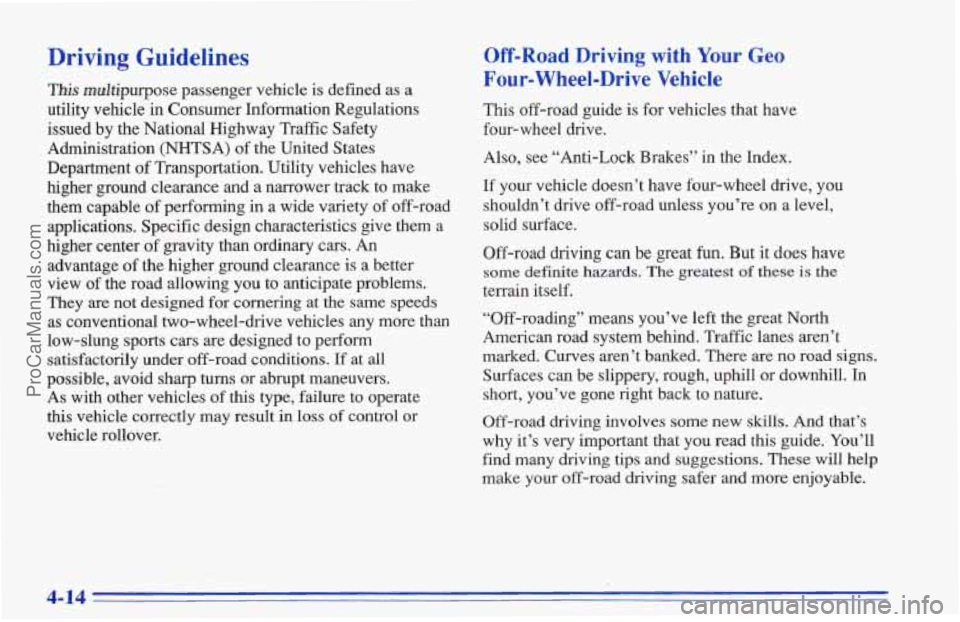 CHEVROLET TRACKER 1996 Owners Manual Driving Guidelines
This multipurpose passenger vehicle is defined as a
utility vehicle in Consumer Information Regulations
issued by the National Highway Traffic Safety
Administration
(N CHEVROLET TRACKER 1996 Owners Manual Driving Guidelines
This multipurpose passenger vehicle is defined as a
utility vehicle in Consumer Information Regulations
issued by the National Highway Traffic Safety
Administration
(N