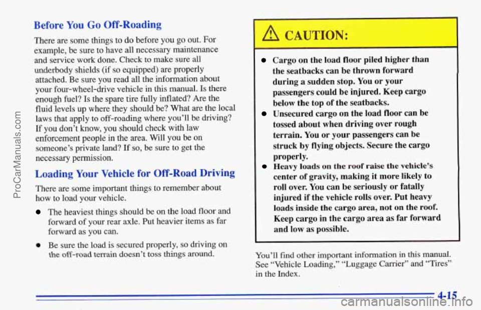 CHEVROLET TRACKER 1996 Owners Manual Before You Go Off-Roading
There are some things to do before you go out. For
example, be sure to have all necessary maintenance
and service work done. Check to make sure all
umaderbody shi CHEVROLET TRACKER 1996 Owners Manual Before You Go Off-Roading
There are some things to do before you go out. For
example, be sure to have all necessary maintenance
and service work done. Check to make sure all
umaderbody shi