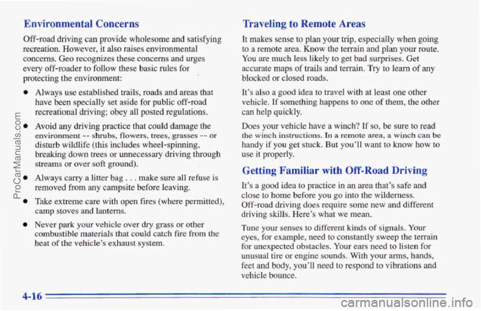 CHEVROLET TRACKER 1996 Owners Manual Environmental Concerns
Off-road driving can provide wholesome and satisfying
recreation. However, it also raises environmental concerns. Geo recognizes these concerns and urges
every off-road CHEVROLET TRACKER 1996 Owners Manual Environmental Concerns
Off-road driving can provide wholesome and satisfying
recreation. However, it also raises environmental concerns. Geo recognizes these concerns and urges
every off-road