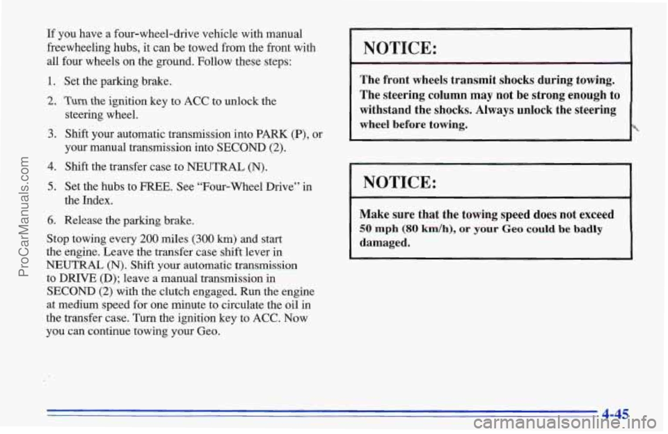 CHEVROLET TRACKER 1996 Owners Manual If you have a four-wheel-drive vehicle with manual
freewheeling
hubs, it can be towed from the front with
all four wheels on the ground. Follow these steps:
1.
2.
3.
4.
5.
6.
Set th CHEVROLET TRACKER 1996 Owners Manual If you have a four-wheel-drive vehicle with manual
freewheeling
hubs, it can be towed from the front with
all four wheels on the ground. Follow these steps:
1.
2.
3.
4.
5.
6.
Set th