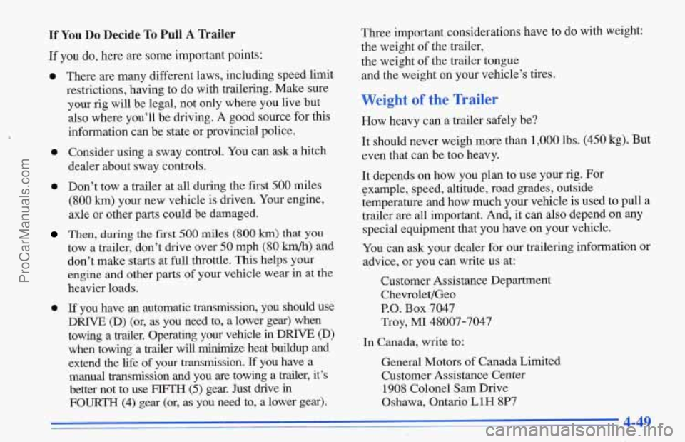 CHEVROLET TRACKER 1996 Owners Manual If You Do Decide To Pull A Trailer
If you do, here are some important points:
e
0
0
e
There are many different laws, including speed limit
restrictions, having to
do with trailering. Make CHEVROLET TRACKER 1996 Owners Manual If You Do Decide To Pull A Trailer
If you do, here are some important points:
e
0
0
e
There are many different laws, including speed limit
restrictions, having to
do with trailering. Make